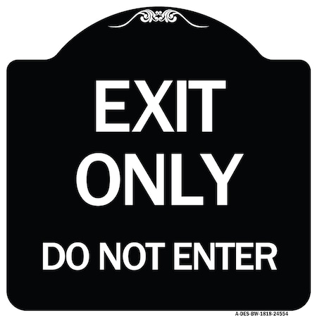 Signmission Exit Only Do Not Enter Heavy-Gauge Aluminum Architectural Sign, 18" H, BW-1818-24554 A-DES-BW-1818-24554